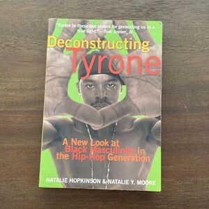 Deconstructing Tyrone: A New Look at Black Masculinity in the Hip-Hop Generation